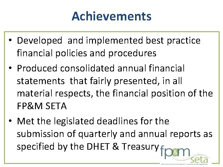 Achievements • Developed and implemented best practice financial policies and procedures • Produced consolidated Achievements • Developed and implemented best practice financial policies and procedures • Produced consolidated
