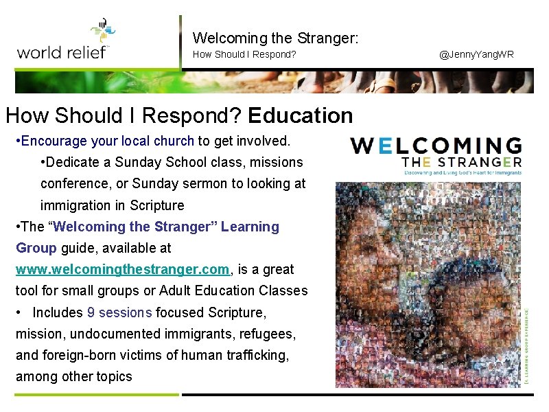Welcoming the Stranger: How Should I Respond? Education • Encourage your local church to