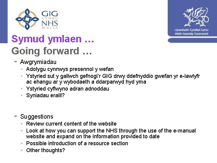 Symud ymlaen … Going forward … Awgrymiadau ◦ Adolygu cynnwys presennol y wefan ◦