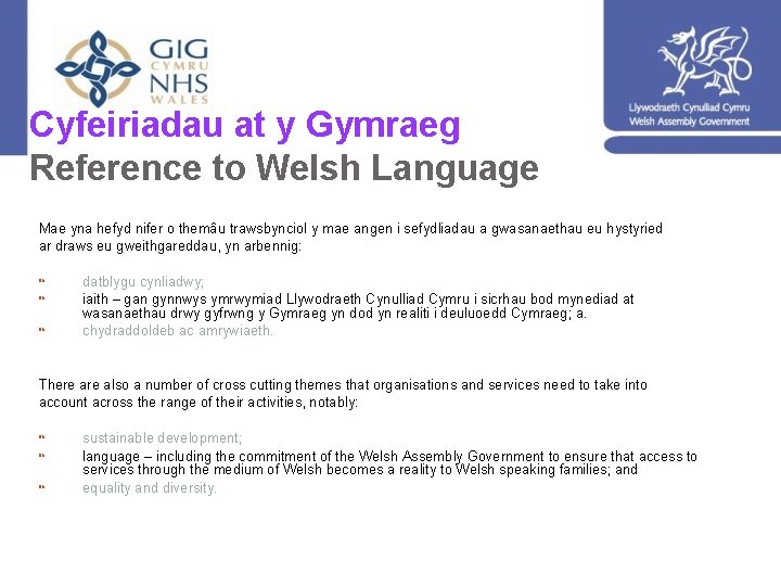 Cyfeiriadau at y Gymraeg Reference to Welsh Language Mae yna hefyd nifer o themâu