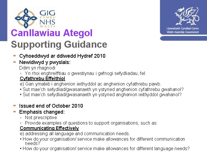 Canllawiau Ategol Supporting Guidance Cyhoeddwyd ar ddiwedd Hydref 2010 Newidiwyd y pwyslais: Ddim yn