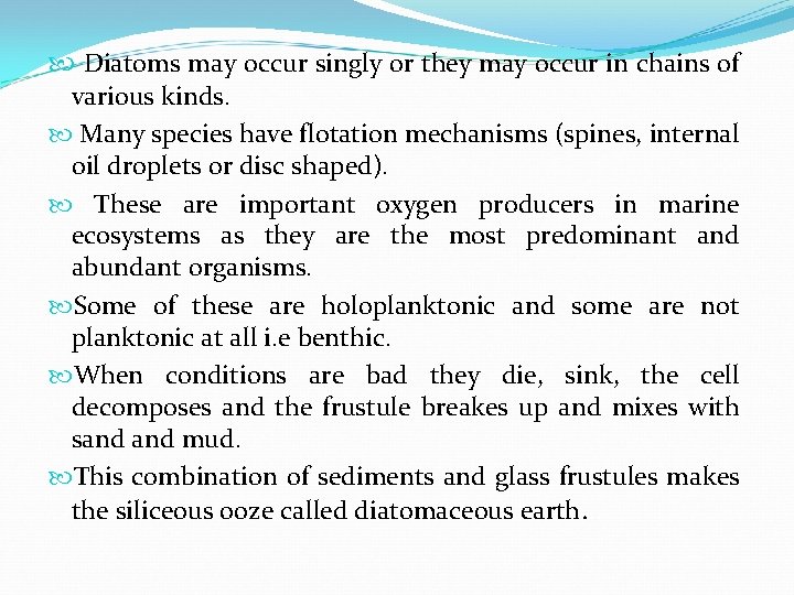  Diatoms may occur singly or they may occur in chains of various kinds.