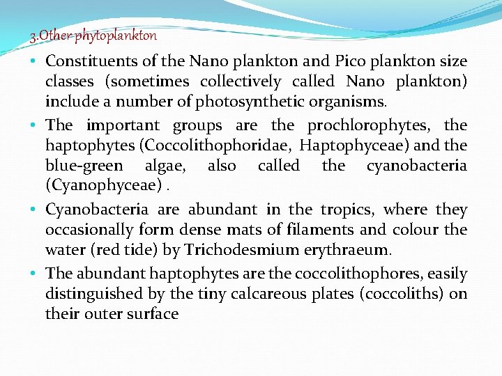 3. Other phytoplankton • Constituents of the Nano plankton and Pico plankton size classes