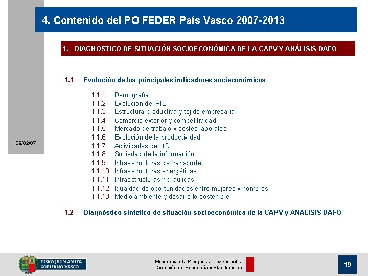 4. Contenido del PO FEDER País Vasco 2007 -2013 1. DIAGNOSTICO DE SITUACIÓN SOCIOECONÓMICA