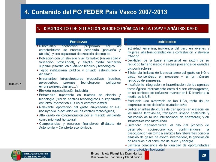 4. Contenido del PO FEDER País Vasco 2007 -2013 1. DIAGNOSTICO DE SITUACIÓN SOCIOECONÓMICA