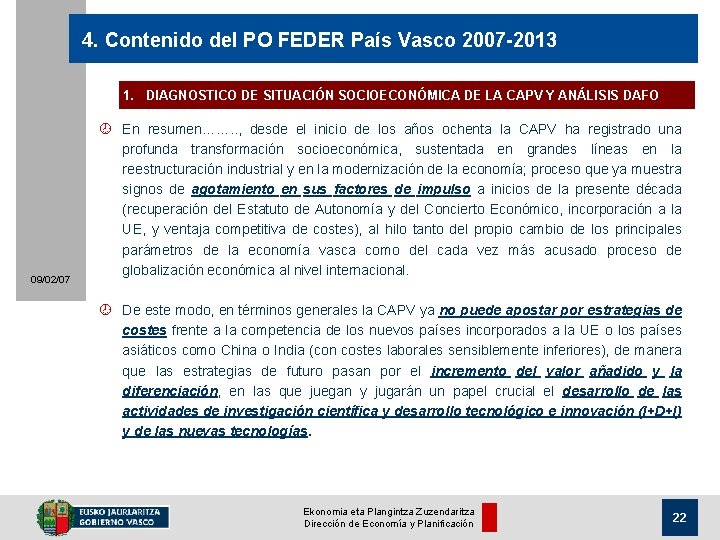 4. Contenido del PO FEDER País Vasco 2007 -2013 1. DIAGNOSTICO DE SITUACIÓN SOCIOECONÓMICA