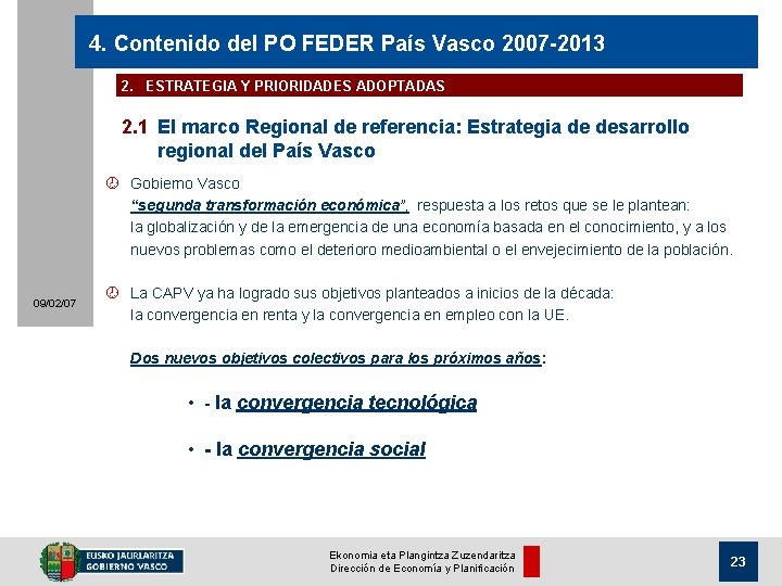 4. Contenido del PO FEDER País Vasco 2007 -2013 2. ESTRATEGIA Y PRIORIDADES ADOPTADAS