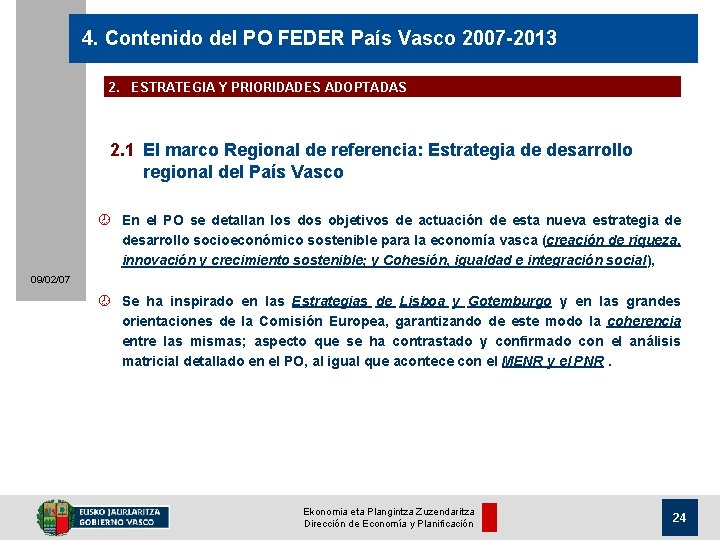 4. Contenido del PO FEDER País Vasco 2007 -2013 2. ESTRATEGIA Y PRIORIDADES ADOPTADAS