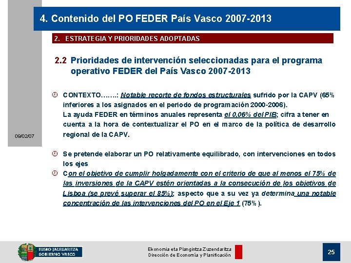 4. Contenido del PO FEDER País Vasco 2007 -2013 2. ESTRATEGIA Y PRIORIDADES ADOPTADAS