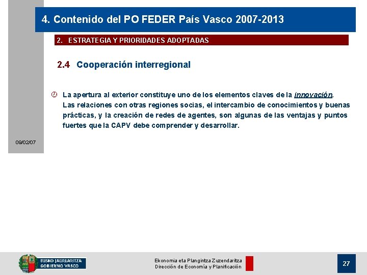 4. Contenido del PO FEDER País Vasco 2007 -2013 2. ESTRATEGIA Y PRIORIDADES ADOPTADAS