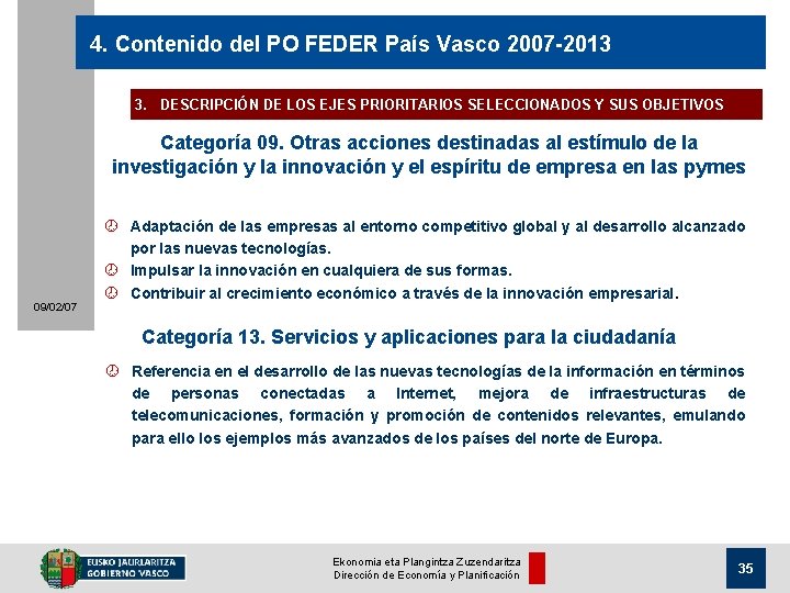 4. Contenido del PO FEDER País Vasco 2007 -2013 3. DESCRIPCIÓN DE LOS EJES