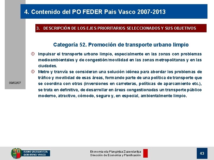 4. Contenido del PO FEDER País Vasco 2007 -2013 3. DESCRIPCIÓN DE LOS EJES