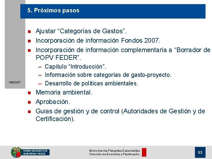 5. Próximos pasos n n n Ajustar “Categorías de Gastos”. Incorporación de información Fondos