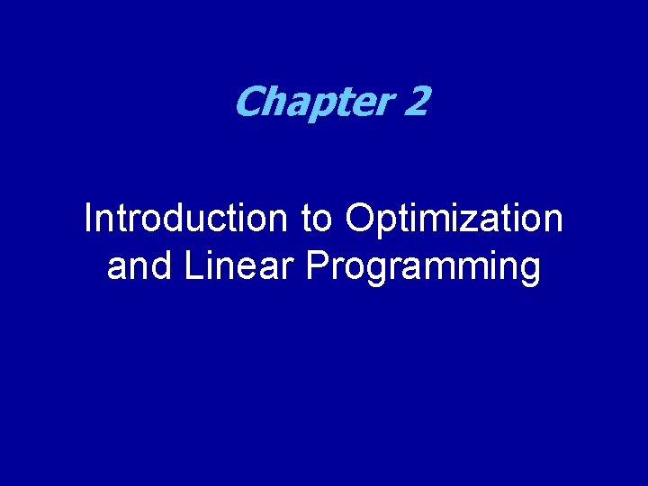 Chapter 2 Introduction to Optimization and Linear Programming 