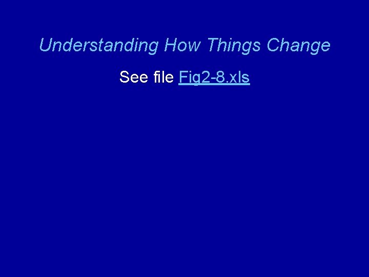 Understanding How Things Change See file Fig 2 -8. xls 