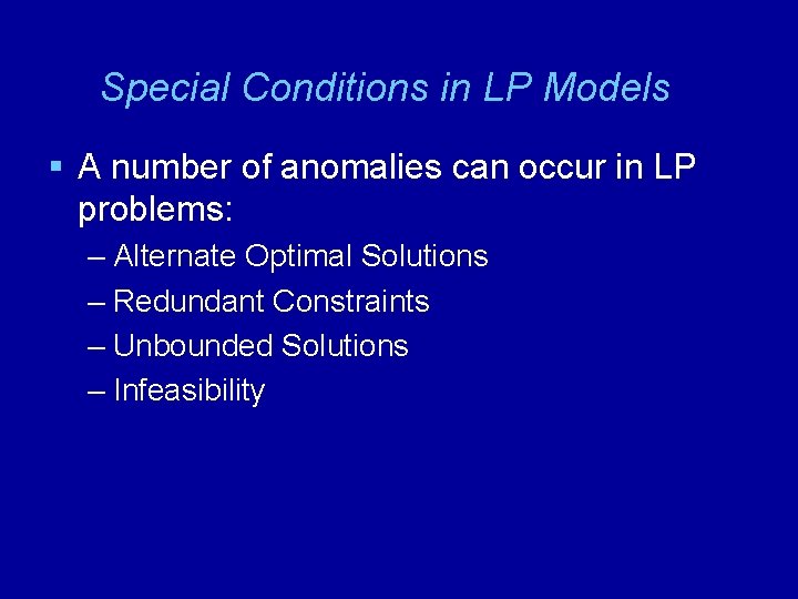 Special Conditions in LP Models § A number of anomalies can occur in LP