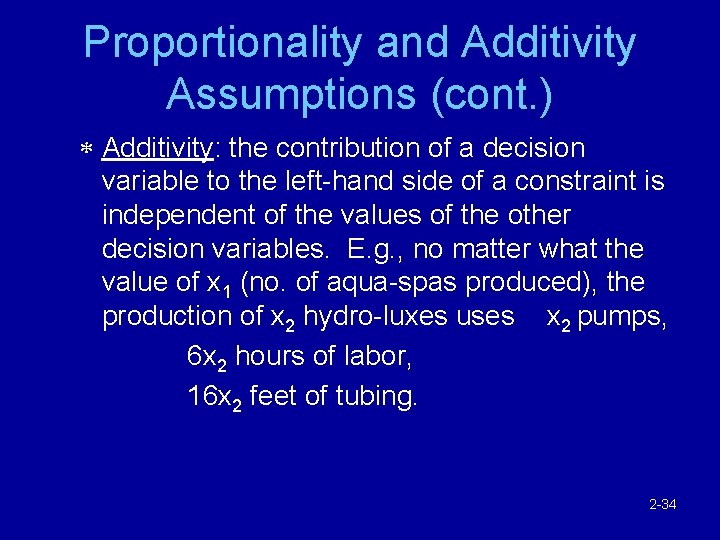 Proportionality and Additivity Assumptions (cont. ) * Additivity: the contribution of a decision variable