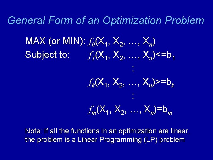 General Form of an Optimization Problem MAX (or MIN): f 0(X 1, X 2,