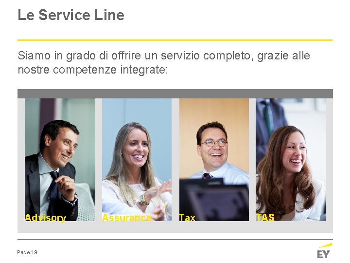 Le Service Line Siamo in grado di offrire un servizio completo, grazie alle nostre