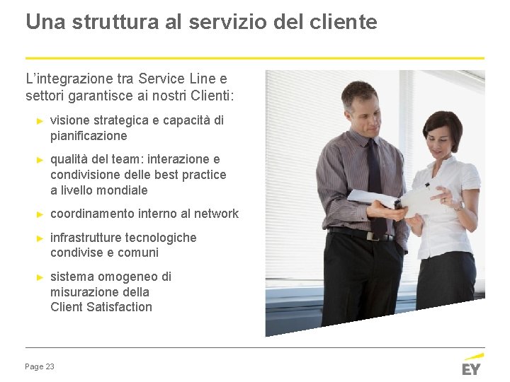 Una struttura al servizio del cliente L’integrazione tra Service Line e settori garantisce ai