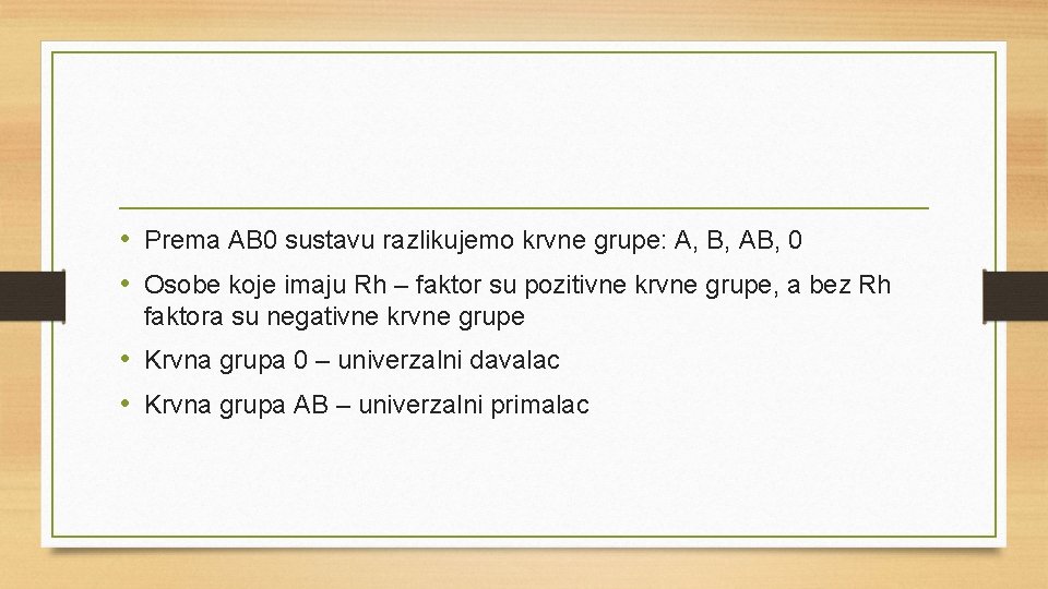  • Prema AB 0 sustavu razlikujemo krvne grupe: A, B, AB, 0 •