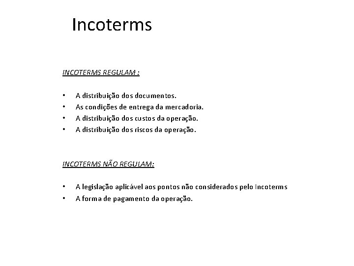 Incoterms INCOTERMS REGULAM : • • A distribuição dos documentos. As condições de entrega