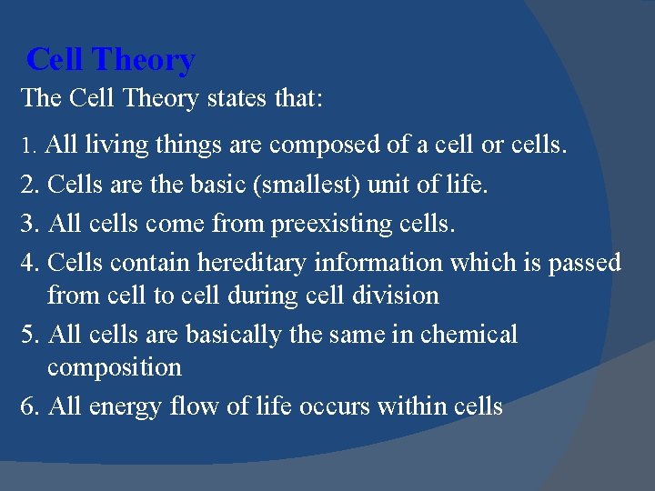 Cell Theory The Cell Theory states that: 1. All living things are composed of