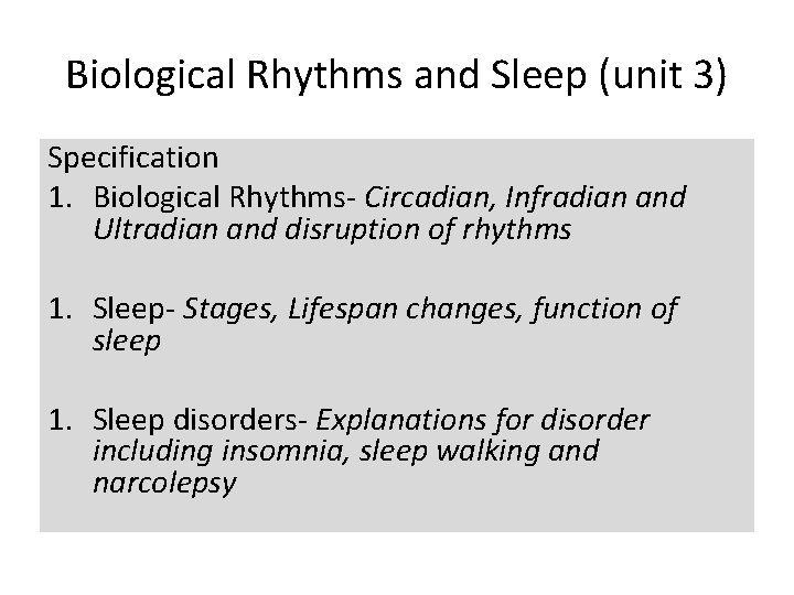 Biological Rhythms and Sleep (unit 3) Specification 1. Biological Rhythms- Circadian, Infradian and Ultradian