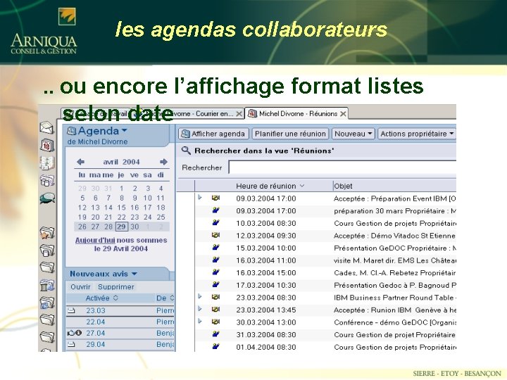 les agendas collaborateurs. . ou encore l’affichage format listes selon date 