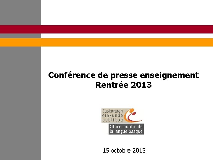 Conférence de presse enseignement Rentrée 2013 15 octobre 2013 