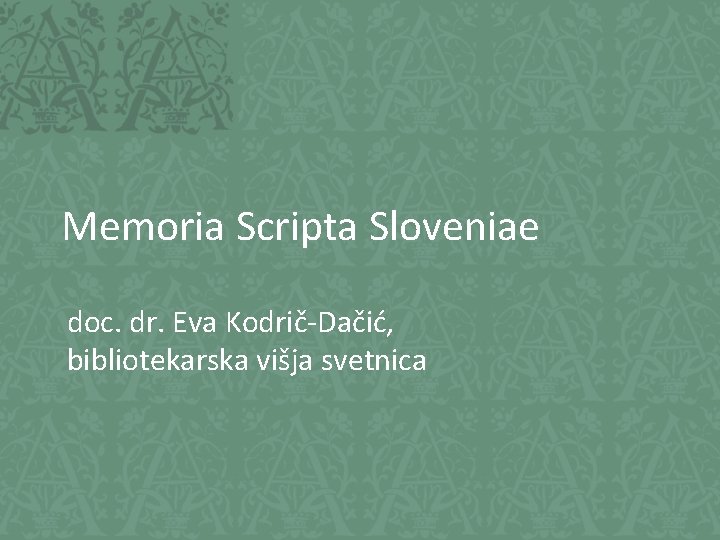 Memoria Scripta Sloveniae doc. dr. Eva Kodrič-Dačić, bibliotekarska višja svetnica 