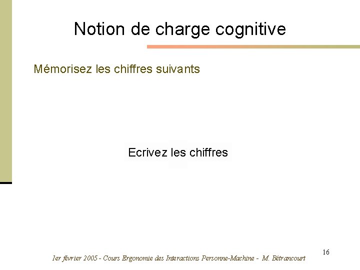 Notion de charge cognitive Mémorisez les chiffres suivants 4 7 6 1 2 9