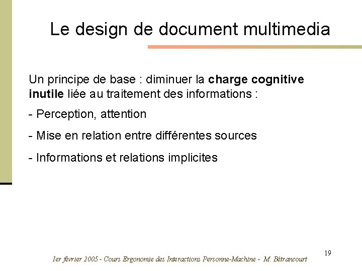 Le design de document multimedia Un principe de base : diminuer la charge cognitive