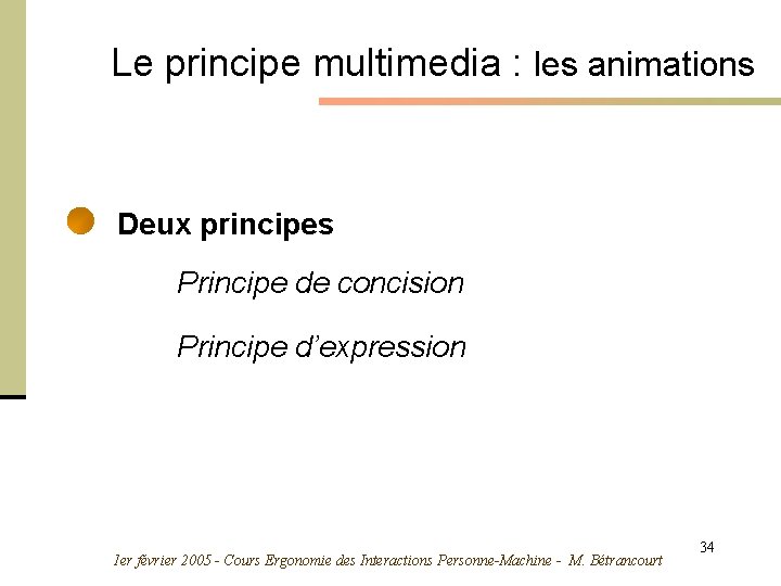 Le principe multimedia : les animations Deux principes Principe de concision Principe d’expression 1