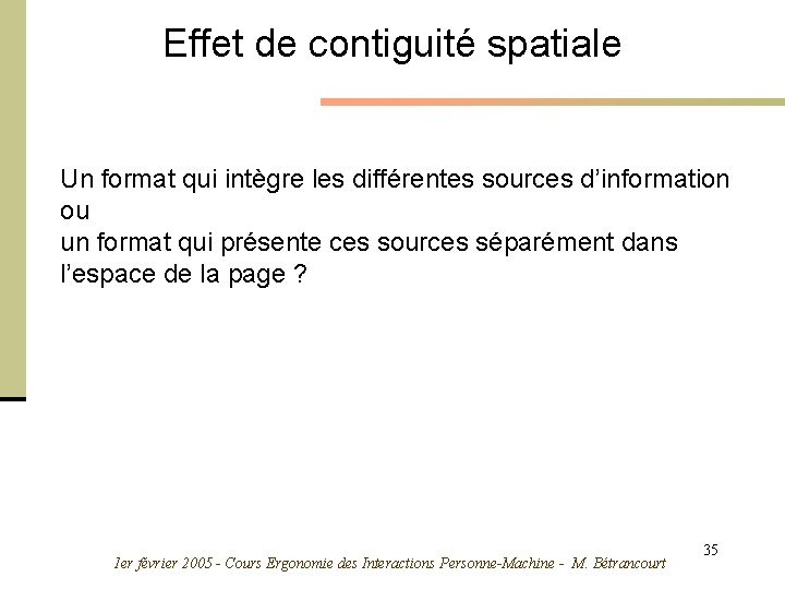 Effet de contiguité spatiale Un format qui intègre les différentes sources d’information ou un