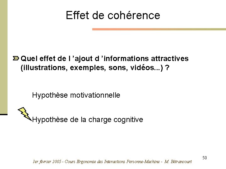 Effet de cohérence Quel effet de l ’ajout d ’informations attractives (illustrations, exemples, sons,