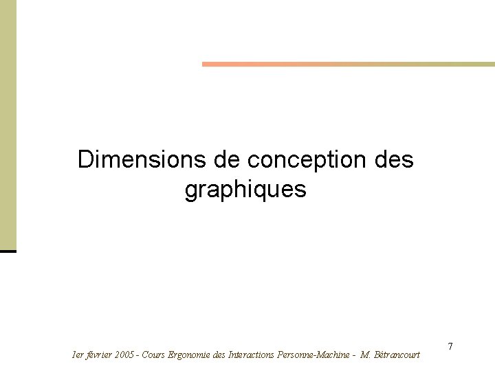 Dimensions de conception des graphiques 1 er février 2005 - Cours Ergonomie des Interactions