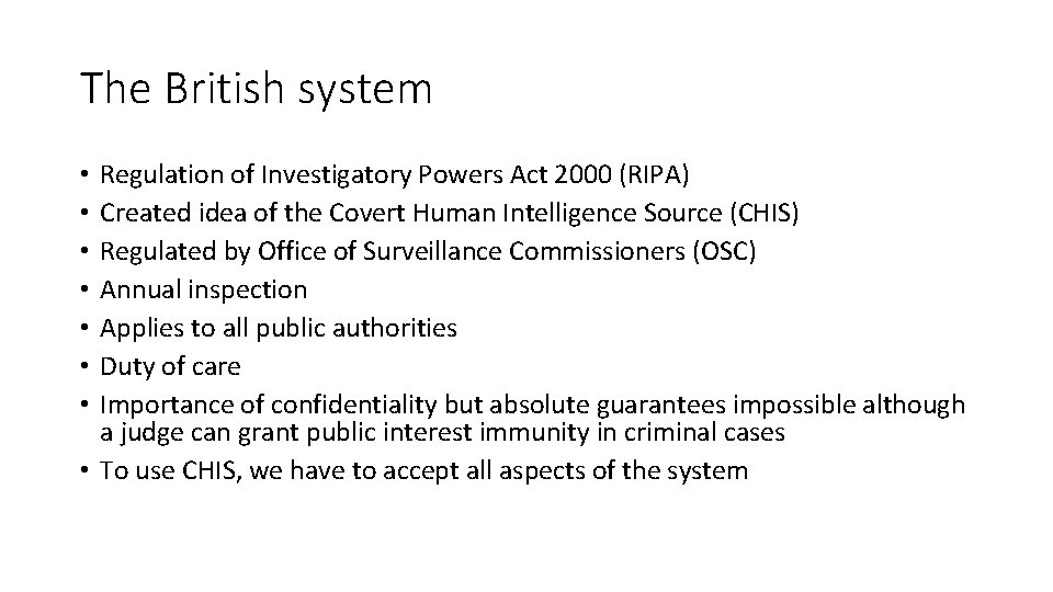 The British system Regulation of Investigatory Powers Act 2000 (RIPA) Created idea of the