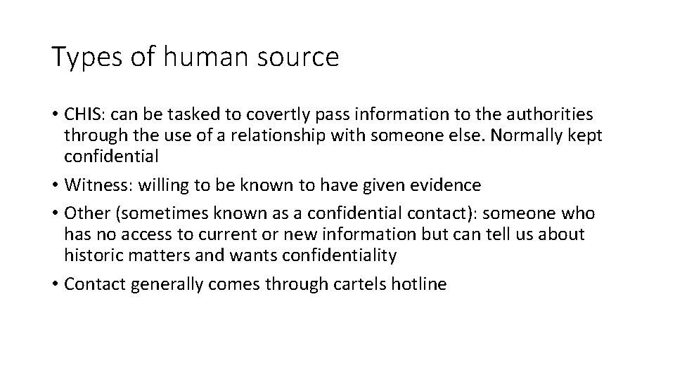 Types of human source • CHIS: can be tasked to covertly pass information to