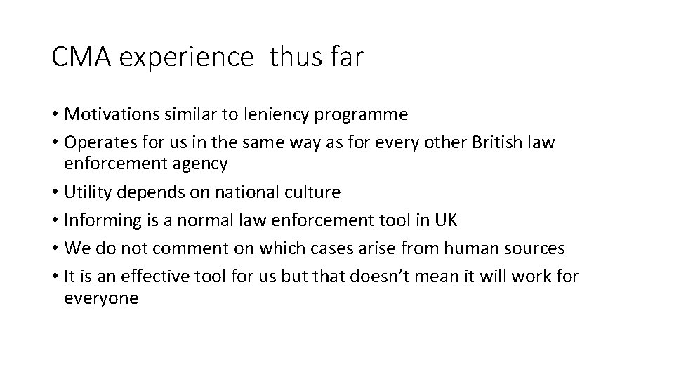 CMA experience thus far • Motivations similar to leniency programme • Operates for us
