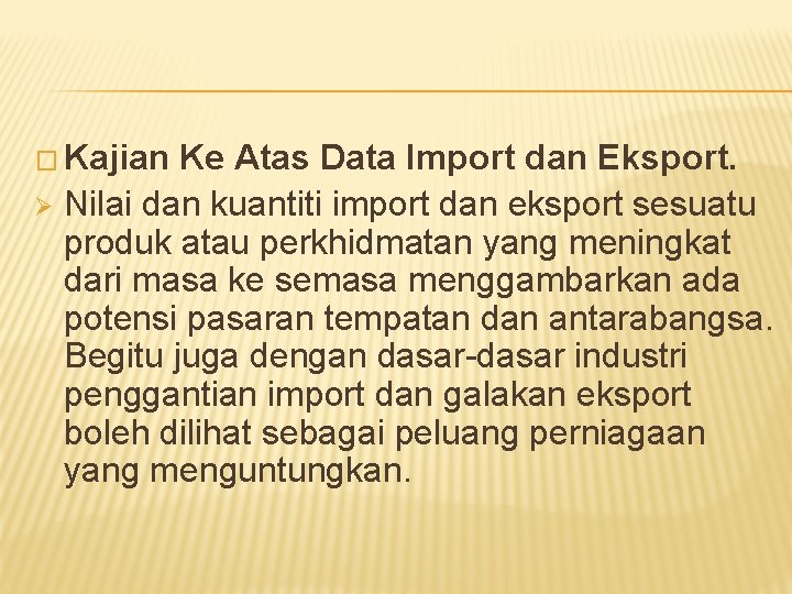 � Kajian Ke Atas Data Import dan Eksport. Ø Nilai dan kuantiti import dan