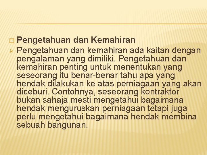 � Pengetahuan Ø dan Kemahiran Pengetahuan dan kemahiran ada kaitan dengan pengalaman yang dimiliki.