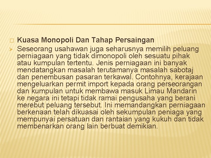 � Ø Kuasa Monopoli Dan Tahap Persaingan Seseorang usahawan juga seharusnya memilih peluang perniagaan