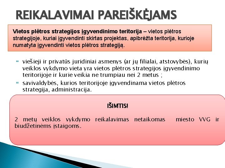 REIKALAVIMAI PAREIŠKĖJAMS Vietos plėtros strategijos įgyvendinimo teritorija – vietos plėtros strategijoje, kuriai įgyvendinti skirtas