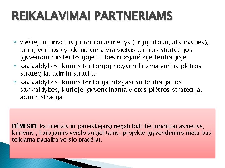 REIKALAVIMAI PARTNERIAMS viešieji ir privatūs juridiniai asmenys (ar jų filialai, atstovybės), kurių veiklos vykdymo