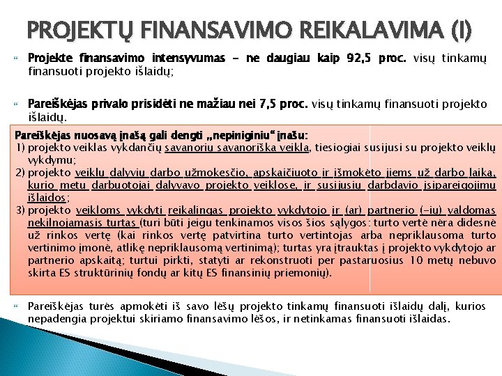 PROJEKTŲ FINANSAVIMO REIKALAVIMA (I) Projekte finansavimo intensyvumas - ne daugiau kaip 92, 5 proc.