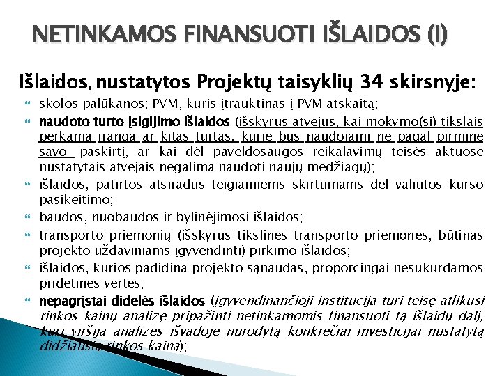 NETINKAMOS FINANSUOTI IŠLAIDOS (I) Išlaidos, nustatytos Projektų taisyklių 34 skirsnyje: skolos palūkanos; PVM, kuris