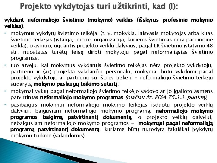 Projekto vykdytojas turi užtikrinti, kad (I): vykdant neformaliojo švietimo (mokymo) veiklas (išskyrus profesinio mokymo