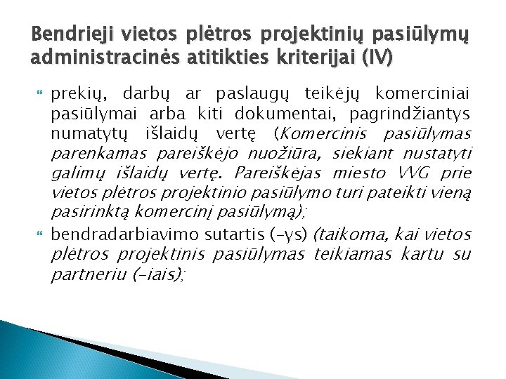Bendrieji vietos plėtros projektinių pasiūlymų administracinės atitikties kriterijai (IV) prekių, darbų ar paslaugų teikėjų