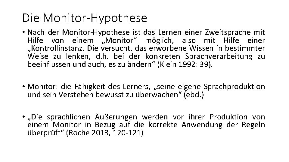 Die Monitor-Hypothese • Nach der Monitor-Hypothese ist das Lernen einer Zweitsprache mit Hilfe von